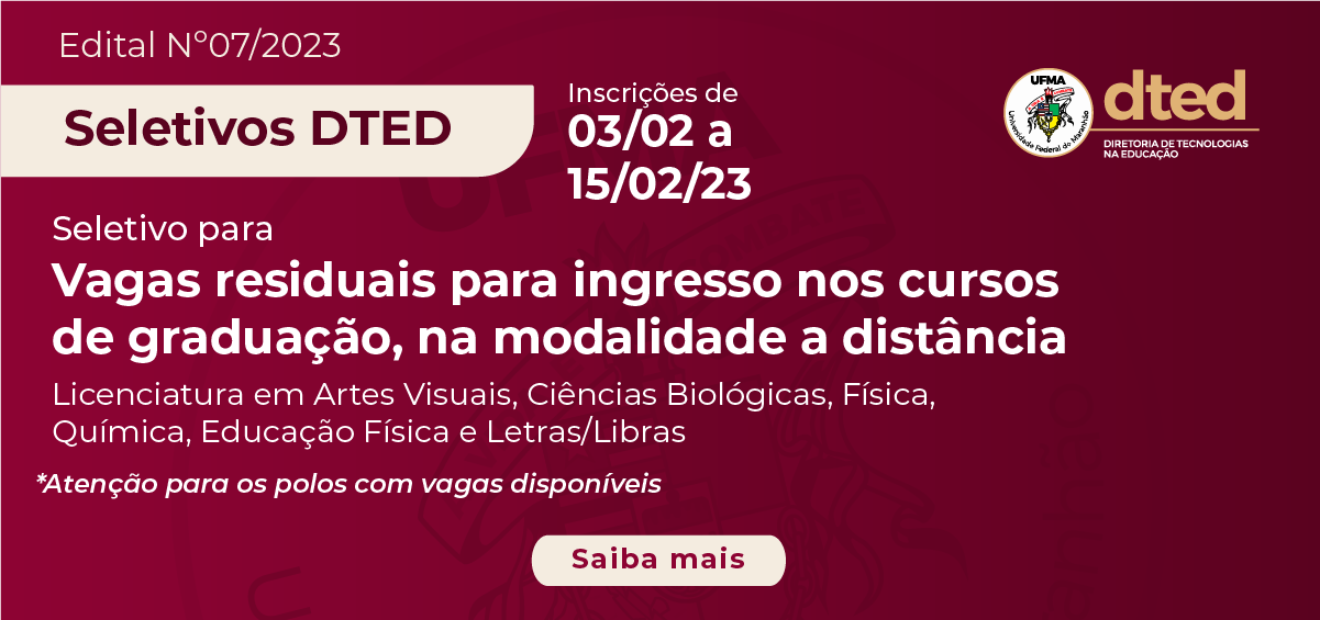 DTED abre edital para preenchimento de 478 vagas para ingresso nos cursos de Graduação EAD da UFMA no primeiro semestre de 2023