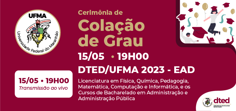 Cerimônia de Colação de Grau dos cursos de graduação EAD da UFMA ocorrerá no dia 15 de maio