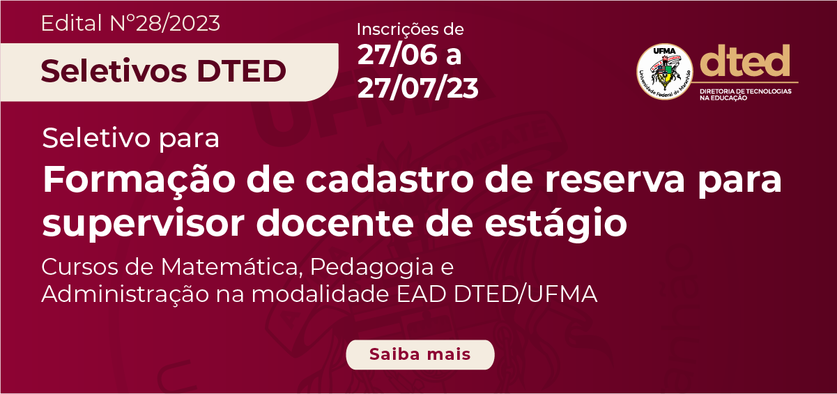 DTED abre Processo Seletivo para supervisor nos cursos de graduação na modalidade a distância da UFMA
