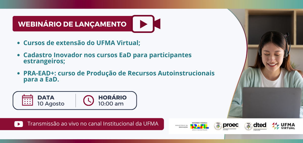 UFMA Virtual realiza nessa quinta-feira, 10, webinário de lançamento dos novos cursos de extensão, Cadastro Inovador nos cursos EaD para participantes estrangeiros e PRA-EAD+