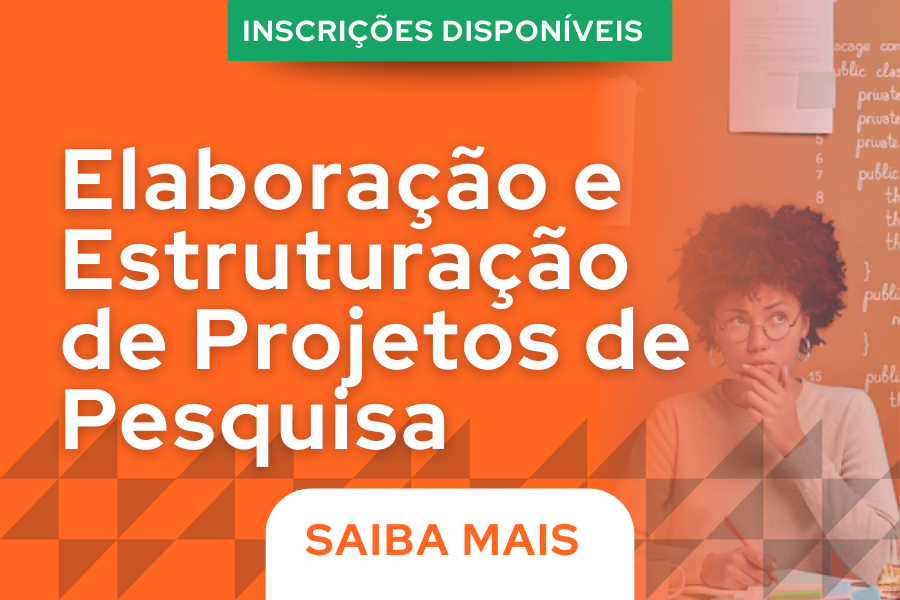 Elaboração e Estruturação de Projetos de Pesquisa