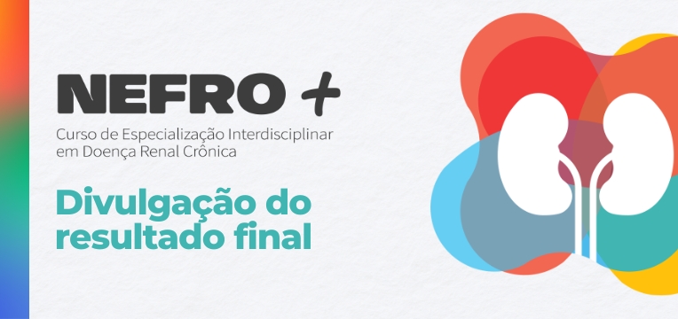 RESULTADO FINAL DO PROCESSO SELETIVO PARA O CURSO DE ESPECIALIZAÇÃO INTERDISCIPLINAR EM DOENÇA RENAL CRÔNICA